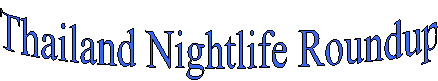 Thailand Nightlife Roundup